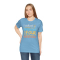 I Have More Than Four Questions - Unisex Jersey Short Sleeve Tee