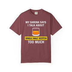 Funny Unisex T-Shirt - 'My Shrink Says I Talk About Single Malt Scotch Too Much'