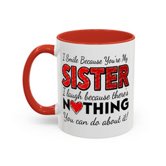 Funny You're My Sister Quote - Accent Coffee Mug (11, 15oz)