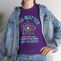 You Matter Funny Science Graphic - Unisex Heavy Cotton Tee