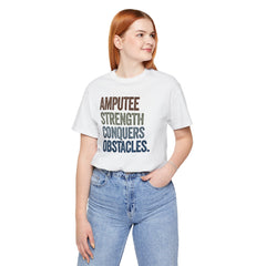 AMPUTEE STRENGTH Quote - Unisex T-Shirt