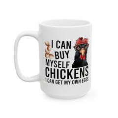 Funny Chicken Graphic Mug, I Can Get My Own Eggs mug, white ceramic chicken mug, 11oz, 15oz, , farm animal mug, poultry lover, gift for her