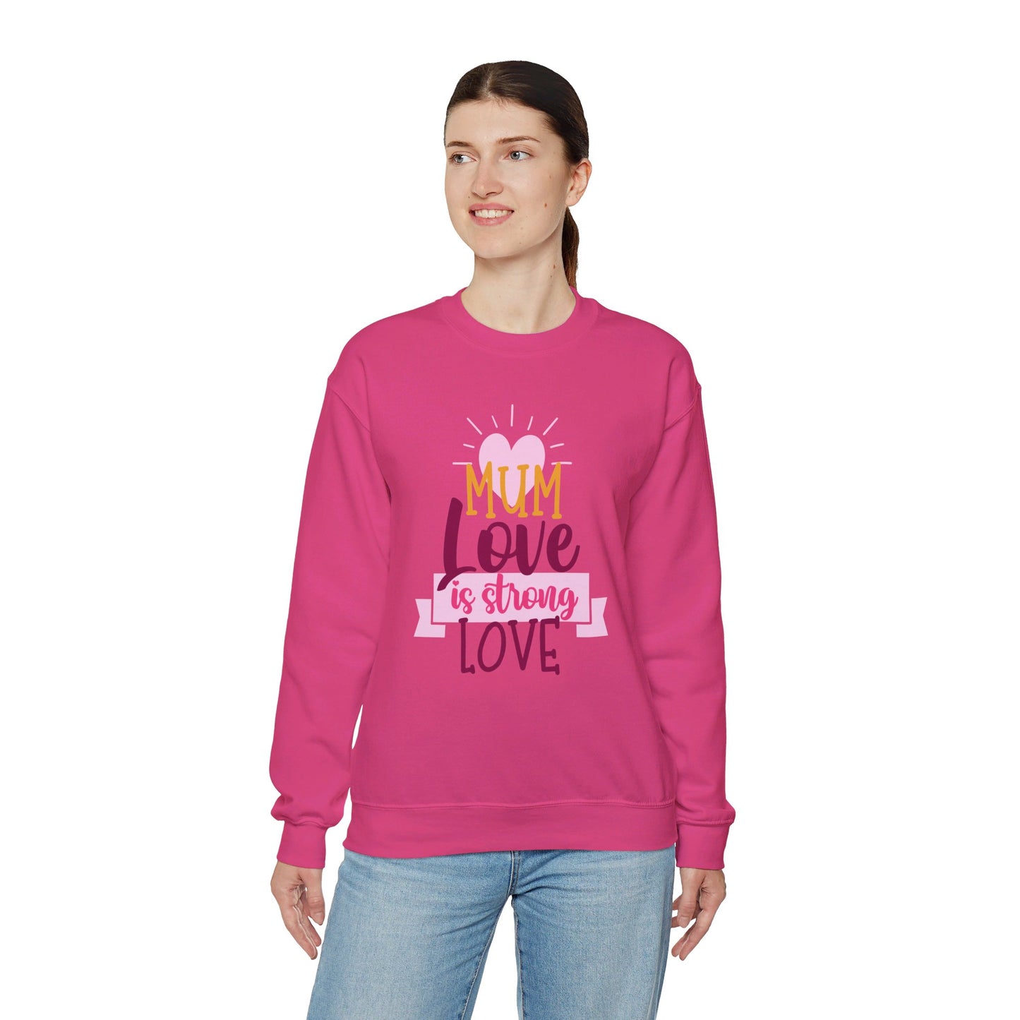 MUM Love Is Strong Love SweatShirt