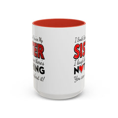 Funny You're My Sister Quote - Accent Coffee Mug (11, 15oz)
