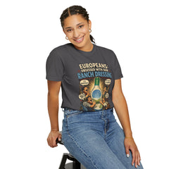 Ranch Dressing Funny T‑Shirt — "Europeans: Obsessed With Our Ranch Dressing"