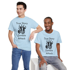 True Story Zombie Attack! - Unisex T Shirt