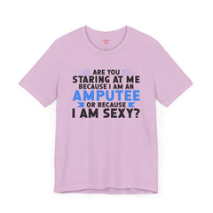 Amputee Funny Quote - Unisex Short Sleeve Tee,Amputee Awareness,Leg Amputee,Arm Amputee,Gift For Him,Gift For Her,Unique Amputee Gift