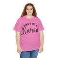 Don't Be A Karen Unisex Heavy Cotton Tee