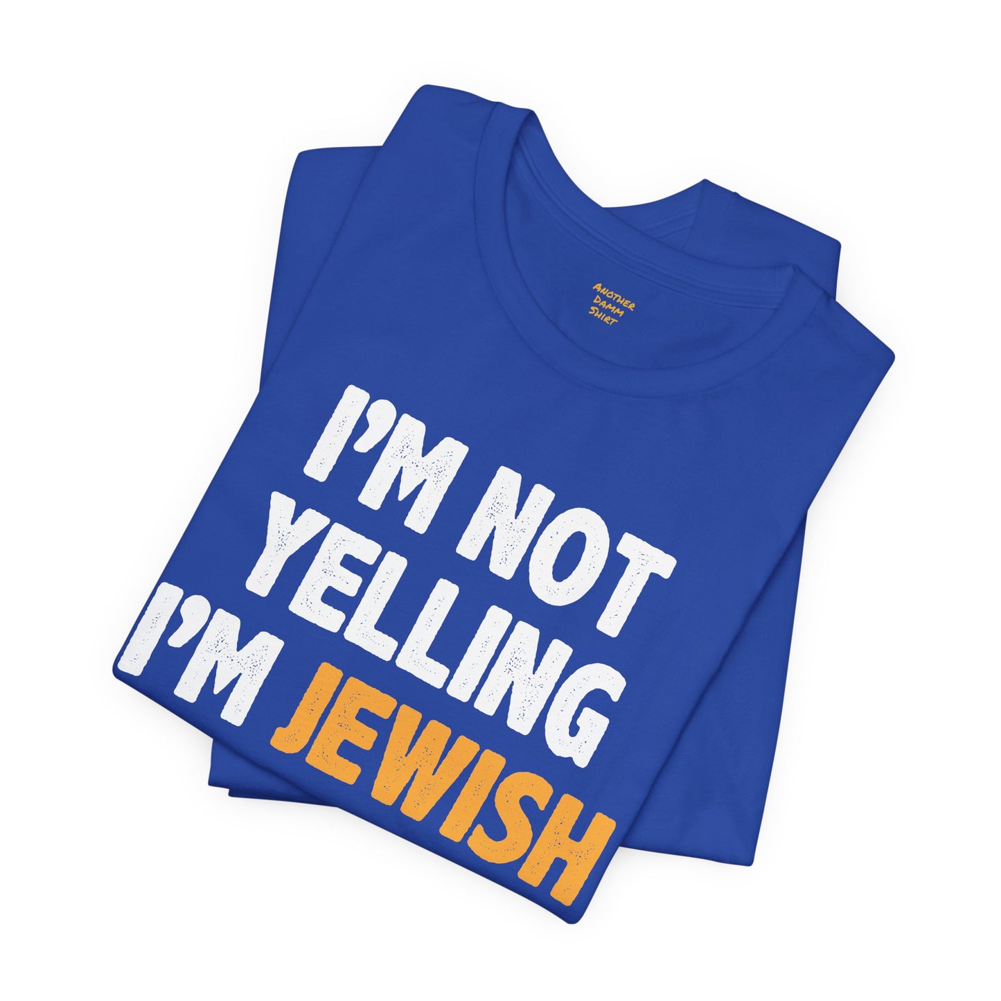 I'm Not Yelling, I'm JEWISH - Unisex Jersey Short Sleeve Tee