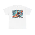 Butcher Chop it like it's hot! - Graphic Unisex Tee