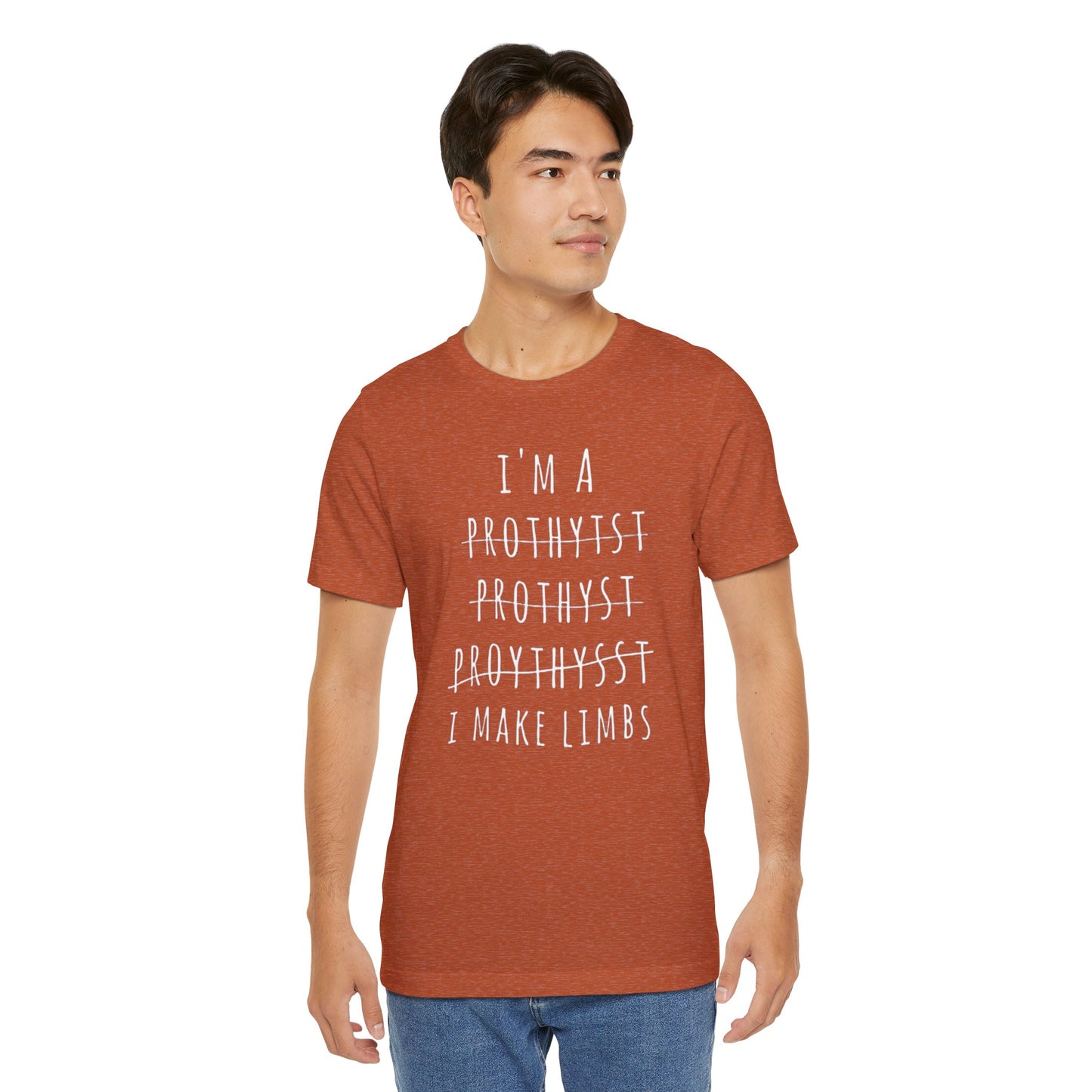 Funny Prosthetist Crossed Out Quote - Graphic Unisex T Shirt