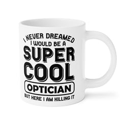 Super Cool Optican Humor - 11oz 15oz 20oz Mug