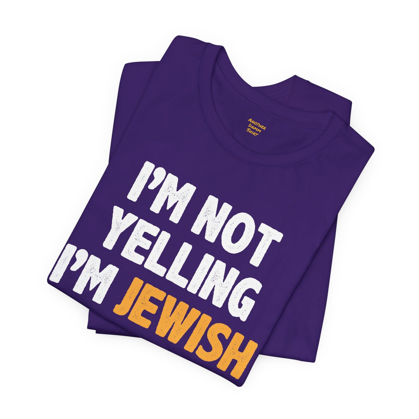 I'm Not Yelling, I'm JEWISH - Unisex Jersey Short Sleeve Tee