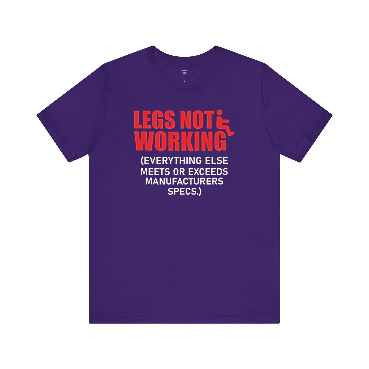 LEGS NOT WORKING Fun Quote - Graphic Unisex T Shirt