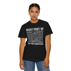 What Part of MicroTechnology Don't You Understand, Comfort Colors Unisex Garment-Dyed T-shirt