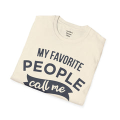 My Favorite People Call Me Papa Unisex Softstyle T-Shirt A unique gift for Papa for Fathers Day, Birthday or Any Day of the year.