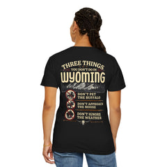 Wyoming Funny Roadtrip T-Shirt — "Three Things You Don’t Do in Wyoming" Adventure Tee