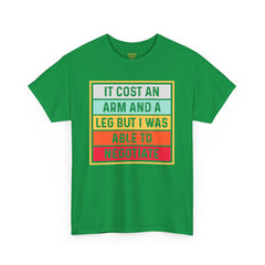 It Cost An Arm And A Leg But I Was Able to Negotiate -  T Shirt