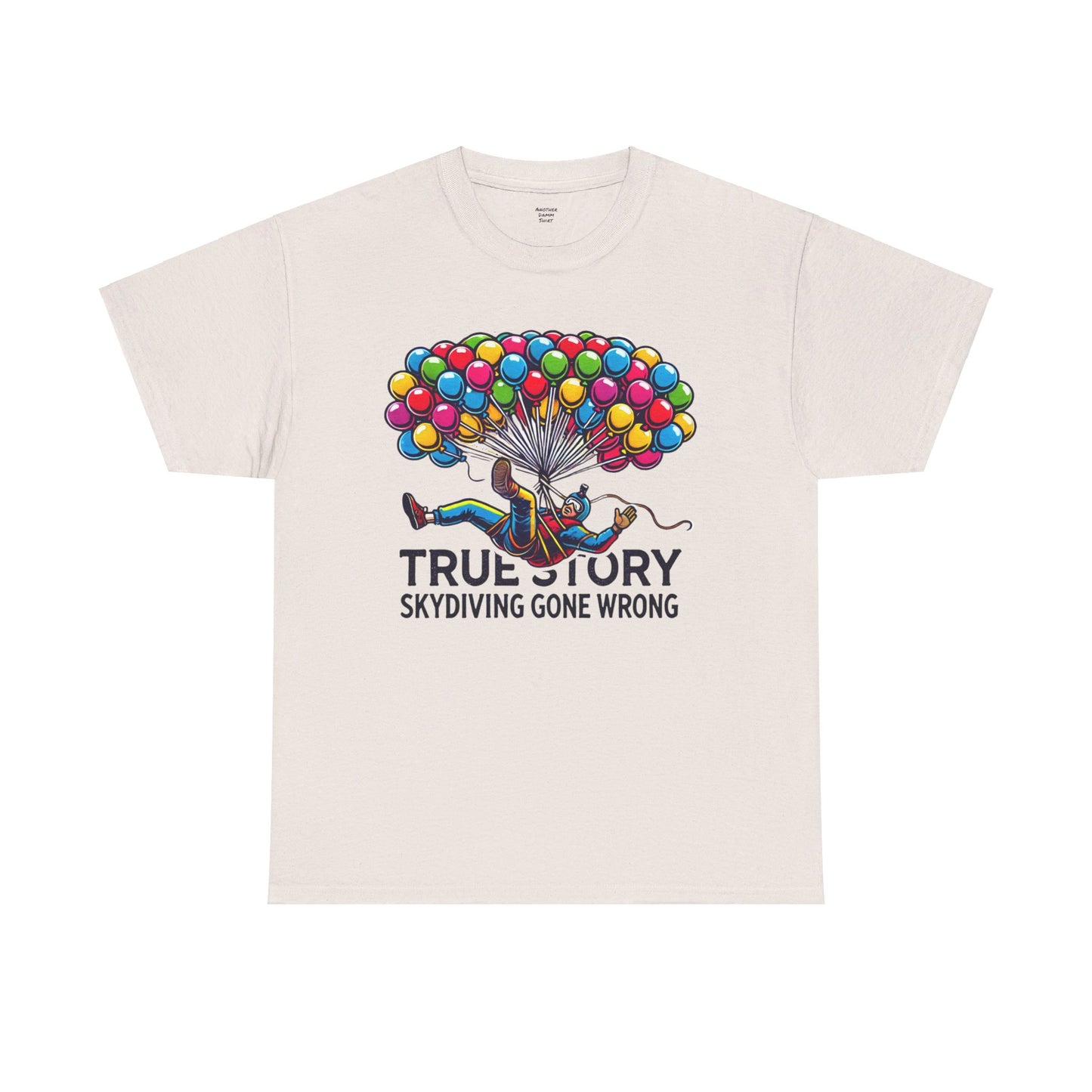 True Story Skydiving Gone Wrong - Unisex Garment-Dyed T-shirt