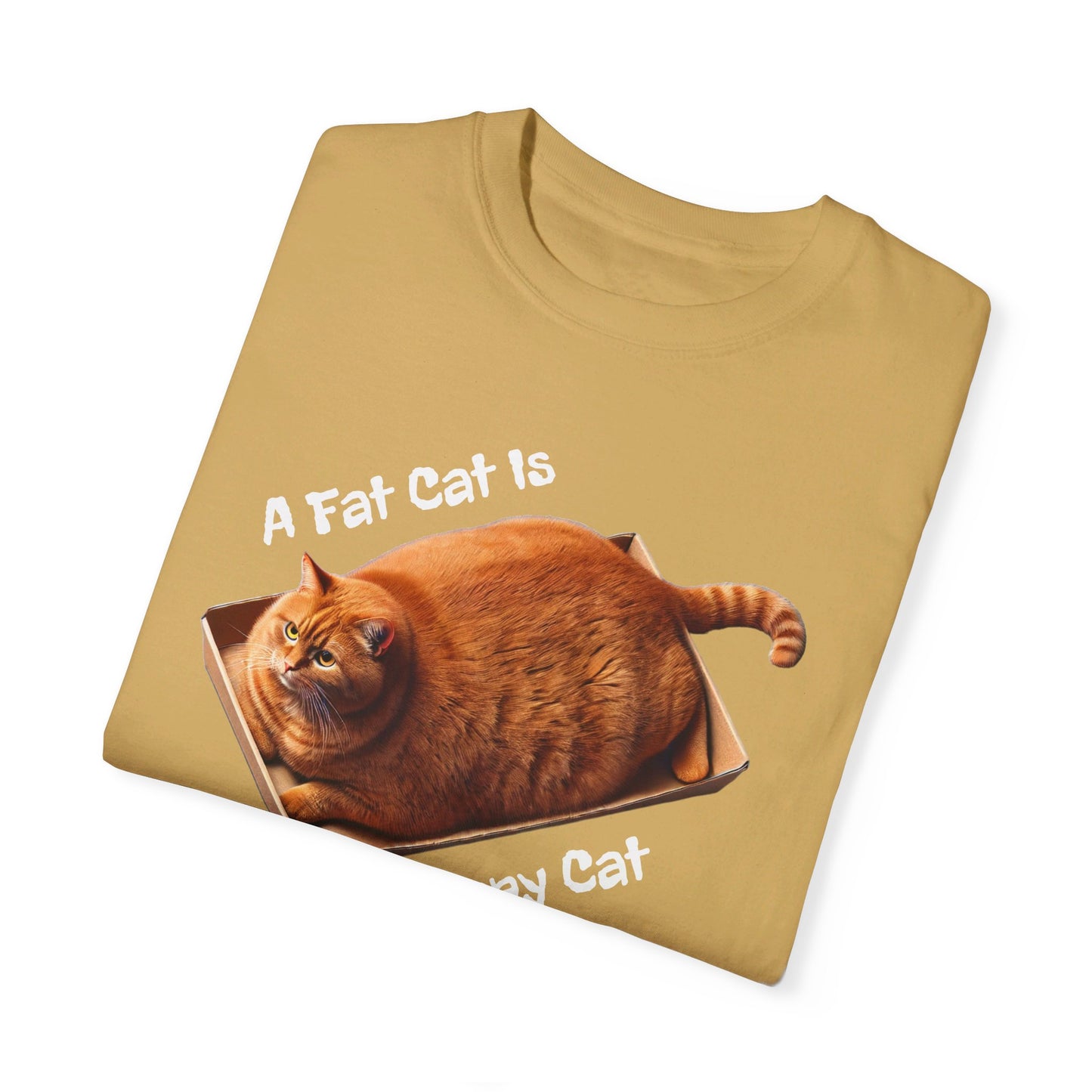 A Fat Cat Is A Happy Cat - Graphic Unisex Garment-Dyed T-shirt