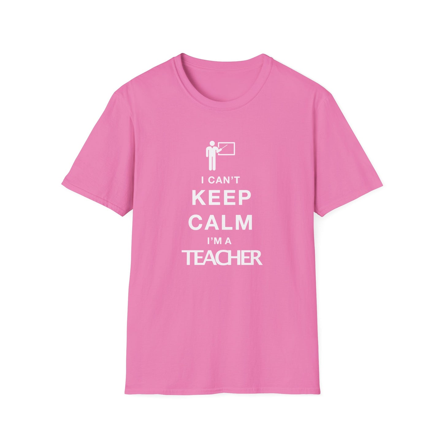 I Can't Keep Calm I'm A Teacher Unisex Softstyle T-Shirt