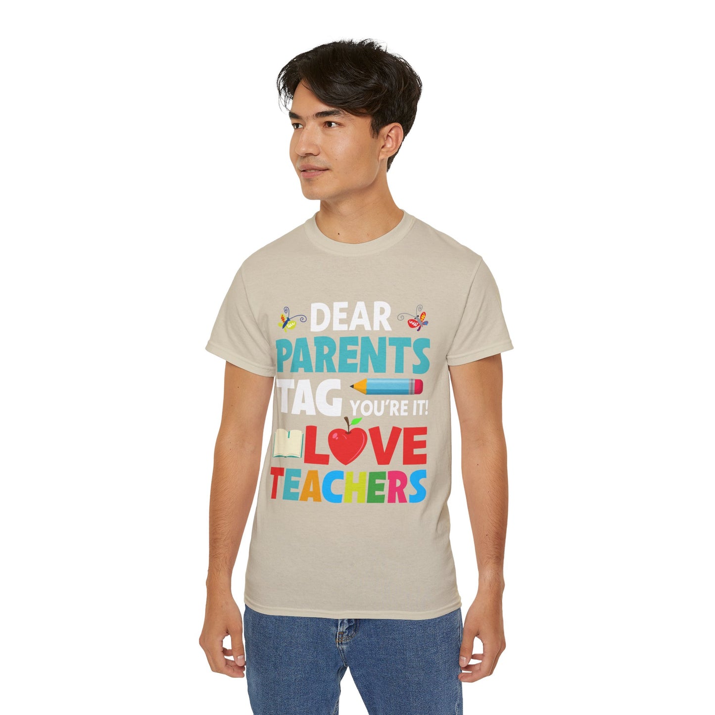 Dear Parents. Tag You're It, Love Teachers Unisex Ultra Cotton Tee