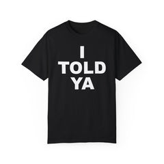 I TOLD YA movie tee, gift for her, gift for him, movie lover gift, film buff shirt, cinema fan tee, unique movie gift, pop culture shirt