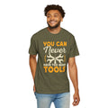 You Can Never Have Too Many Tools, Fun Mechanic Quote, Comfort Colors Unisex Relaxed Fit T Shirt