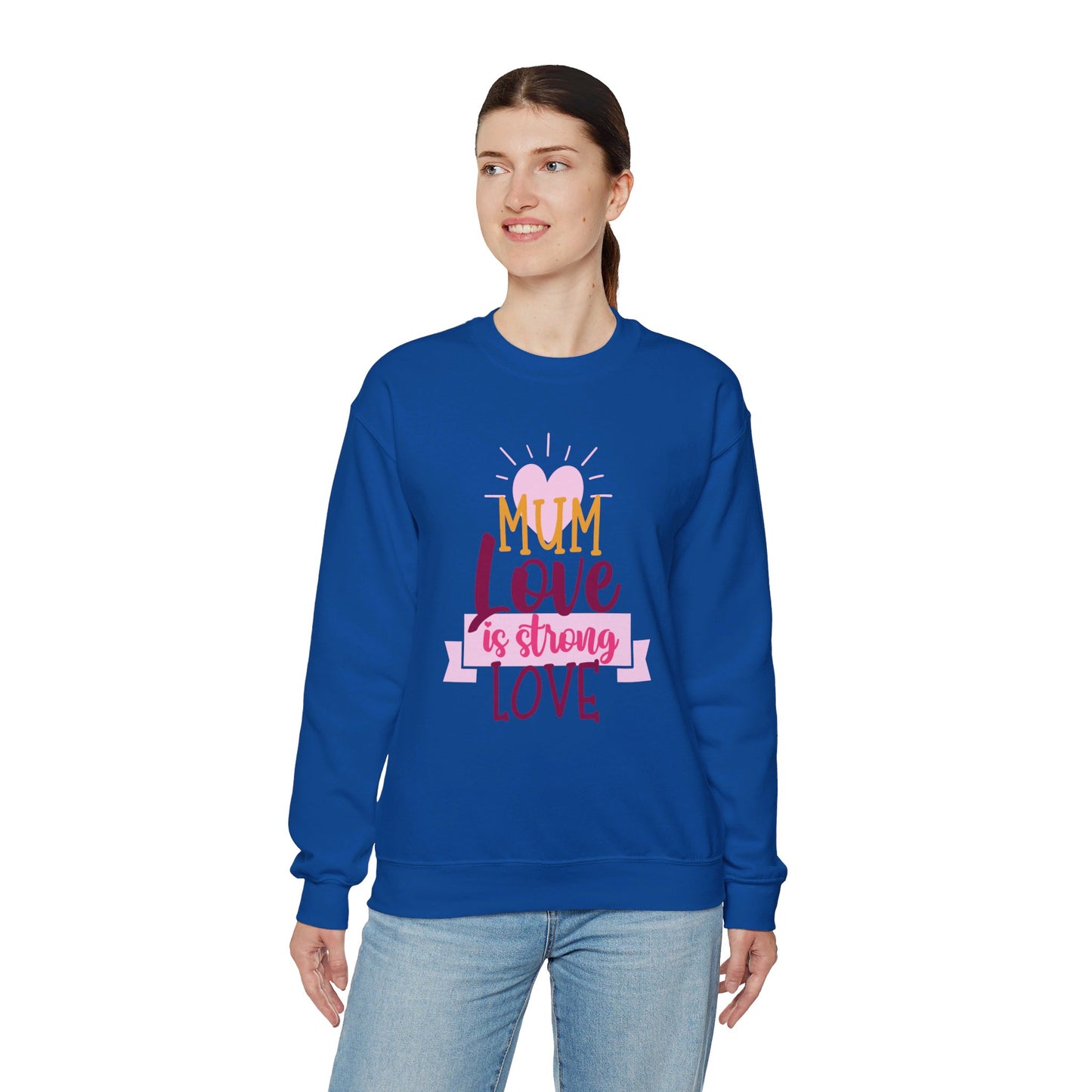 MUM Love Is Strong Love SweatShirt