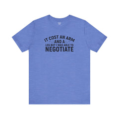 It Cost An Arm And A Leg - Unisex Jersey Short Sleeve Tee | Amputee Awareness,Limb Awareness,Leg Amputee,Gift For Him,Gift For Her,Fun Gift