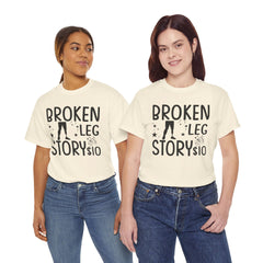 Amputee Humor Broken Leg Story $10  - Unisex Heavy Cotton Tee