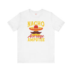 Funny Amputee Quote - Unisex Short Sleeve Tee,Amputee Awareness,Gift For Him,Gift For Her,Leg Amputee Gift,Arm Amputee,Limb Loss Awareness