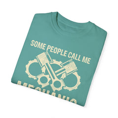 Some People Call Me Mechanic The Most Important Call Me Dad, Graphic Comfort Colors Unisex Relaxed Fit T Shirt