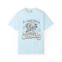 Be A Timothy T-Shirt — Retro Raccoon Graphic Tee ("In a World of Boring")