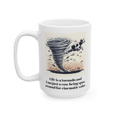 Life Is A Tornado and I am Just A Cow Being Spun Around For Cinematic Value - Ceramic Mug 11oz  / Humor / Farm Fun / Twister