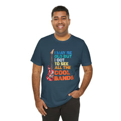 Vintage Rock Band Graphic Tee - 'I May Be Old, But I Got to See All the Cool Bands'