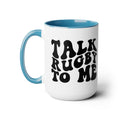 Talk Rugby To Me 15 oz Mug,Rugby mug,rugby coffee mug,rugby fan gift,scrum lover gift,hooker rugby gift,ruck fan gift,rugby player present