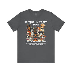 If You Hurt My Dog - Unisex Jersey Short Sleeve Tee