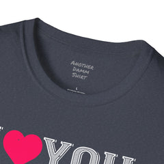 Valentines Day - European Printed Unisex Softstyle T-Shirt, I Love You Shirt,Romantic gift, gift for her, gift for him, couples t-shirt,Love