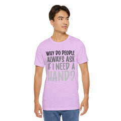 Arm Amputee Humor Tee - Unisex T-Shirt, Limb Loss Awareness, Ice Breaker Shirt