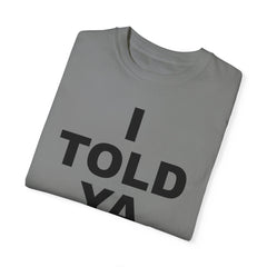 I TOLD YA movie tee, gift for her, gift for him, movie lover gift, film buff shirt, cinema fan tee, unique movie gift, pop culture shirt