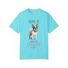 Frenchie Dog T-Shirt — "Home Is Where the Frenchie Is" Cute Pet Lover Tee