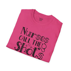 Nurses Call The Shots - Unisex Softstyle T-Shirt | Nurse Awareness,Medical Wear,Gift For Him,Scrubs Lover,Hospital Staff,Gift For Her,RN