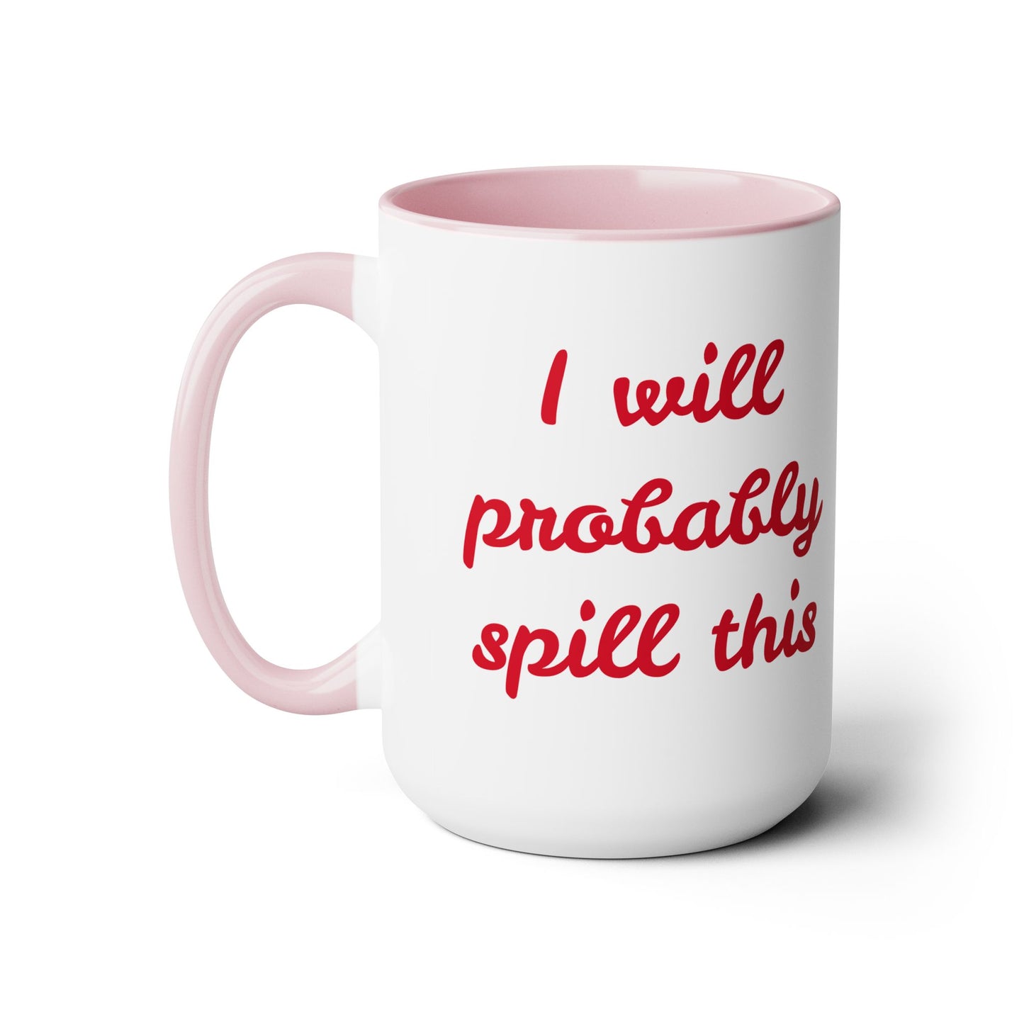 I Will Probaby Spill This Fun Quote - 15oz Two-tone coffee mug