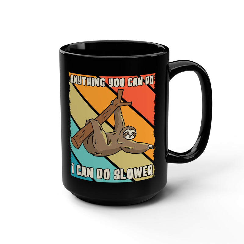 I Can Do Slower Sloth Mug