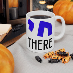 Chai There Jewish Hebrew Graphic Ceramic Mug (11oz, 15oz)