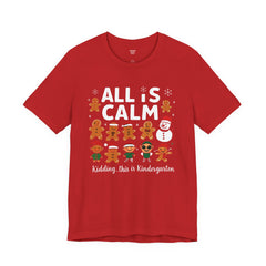 All Is Calm — Funny Gingerbread & Snowman Christmas T‑Shirt (Kidding, This Is Kindergarten)
