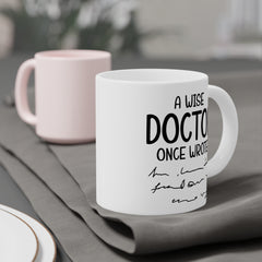 Funny Doctor Quote Ceramic Mug