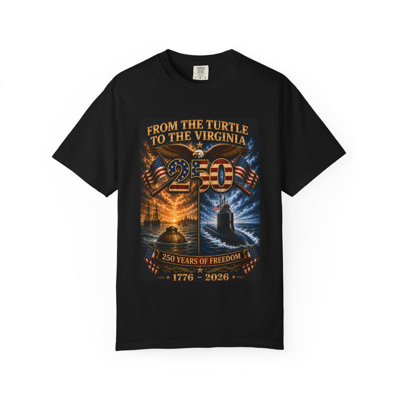 250th Anniversary - From the Bushnell Turtle to the Virginia Class Submarine 1776-2026 Tee