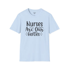 Nurses Are Our Heroes - Unisex Softstyle T-Shirt | Nurse Awareness,Medical Wear,Gift For Her,Scrubs Lover,Hospital Staff,Registered Nurse,RN